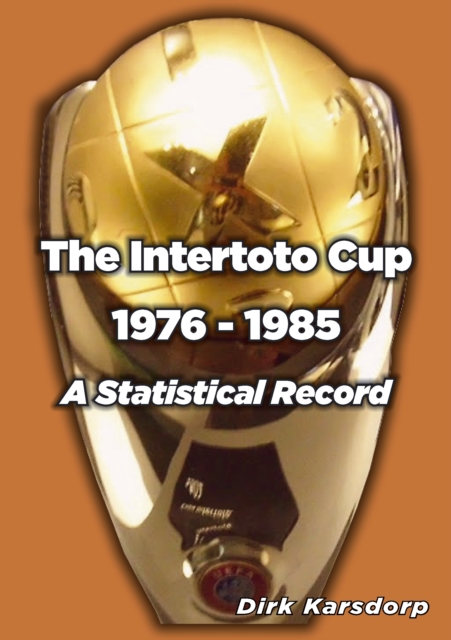 The Intertoto Cup 1976-1985 A Statistical Record, Paperback Book