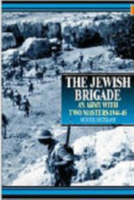 The Jewish Brigade : An Army with Two Masters 1944-45, Paperback / softback Book