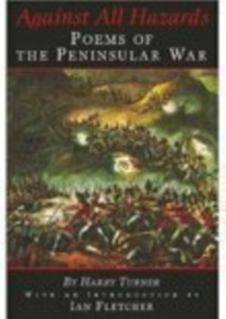 Against All Hazards : Poems of the Peninsular War, Hardback Book
