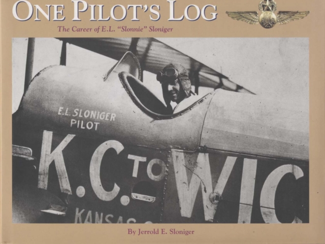 One Pilot's Log : The Career of E.L. "Slonnie" Sloniger, Paperback / softback Book