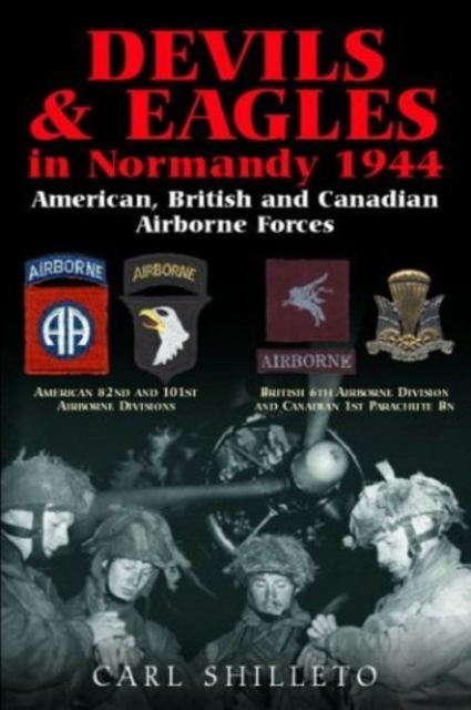 Devils and Eagles in Normandy 1944 : American, British and Canadian Airborne Forces, Hardback Book