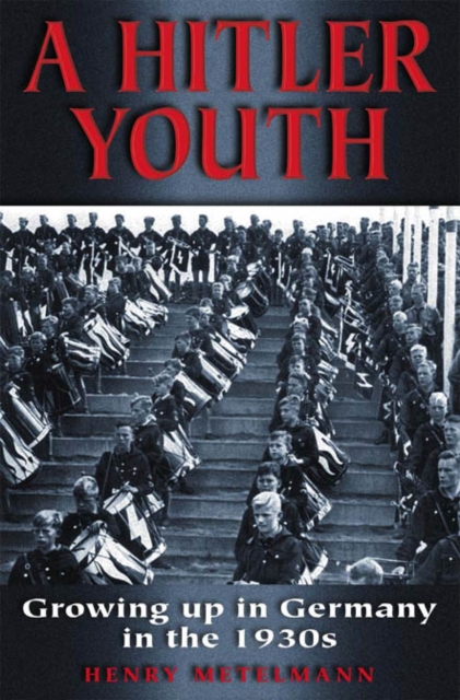 A Hitler Youth : Growing Up in Germany in the 1930s, Hardback Book