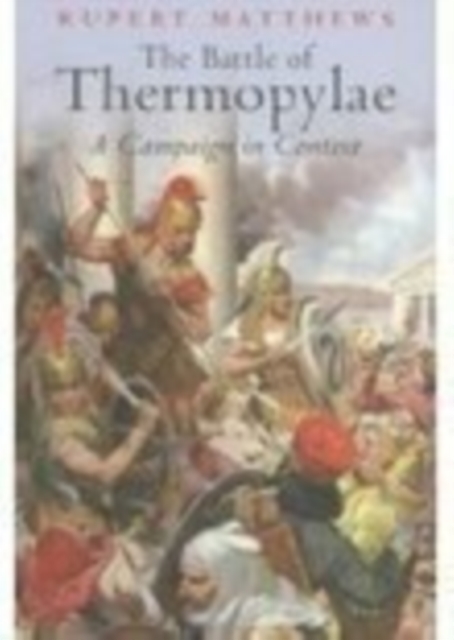 The Battle of Thermopylae : A Campaign in Context, Hardback Book