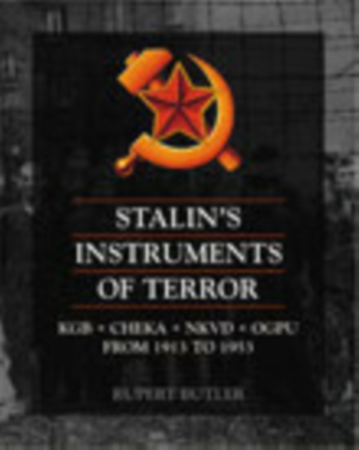 Stalin's Instruments of Terror : KGB, CHEKA, NKVD, OGPU from 1913 to 1953, Paperback / softback Book