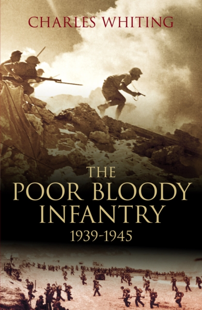 The Poor Bloody Infantry 1939-1945, Paperback / softback Book