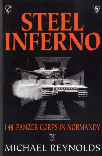 Steel Inferno : I SS Panzer Corps in Normandy, Paperback / softback Book