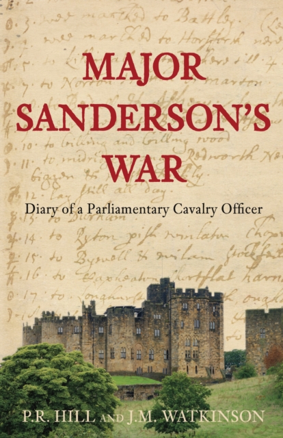 Major Sanderson's War : Diary of a Parliamentary Cavalry Officer, Hardback Book