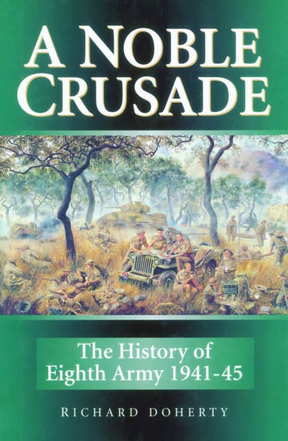 A Noble Crusade : The History of the Eighth Army 1941-45, Paperback / softback Book