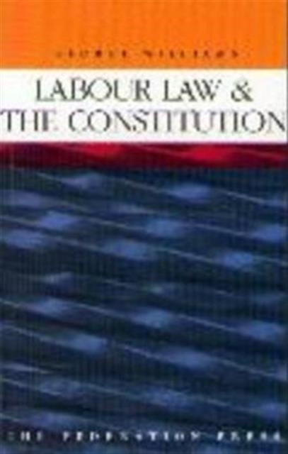 Labour Law and the Constitution, Paperback / softback Book