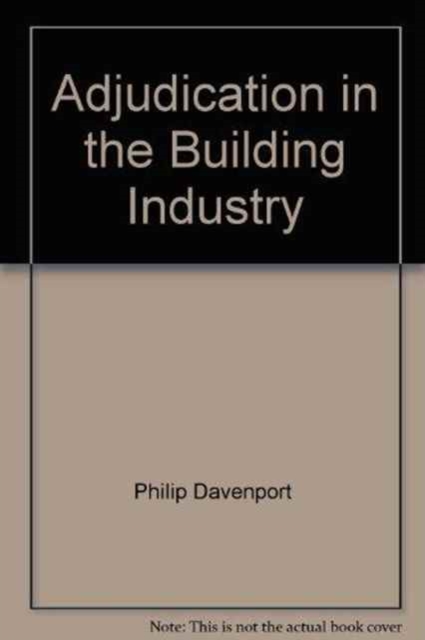 Adjudication in the Building Industry, Paperback / softback Book