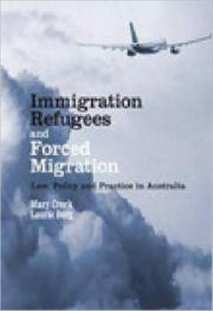 Immigration, Refugees and Forced Migration : Law, Policy and Practice in Australia, Paperback / softback Book