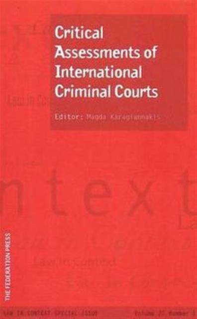 Law in Context : Vol 27 No 1  Critical Assessments of International Criminal Courts, Paperback / softback Book