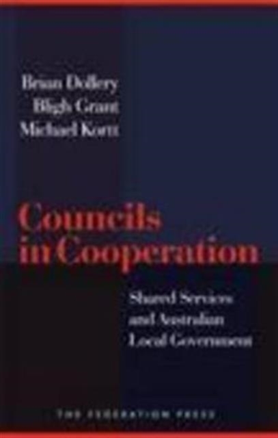 Councils in Cooperation : Shared Services and Australian Local Government, Paperback / softback Book