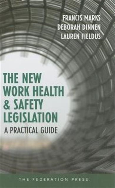 The New Work Health and Safety Legislation : A Practical Guide, Paperback / softback Book