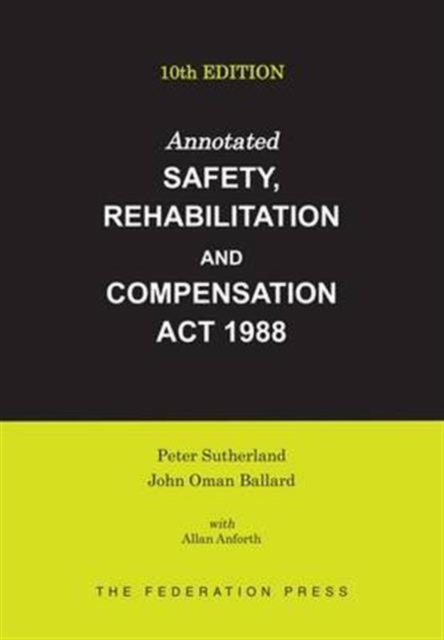 Annotated Safety, Rehabilitation and Compensation Act 1988 : Ninth Edition, Paperback / softback Book