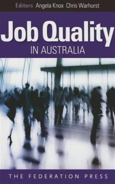 Job Quality in Australia : Perspectives, Problems and Proposals, Paperback / softback Book