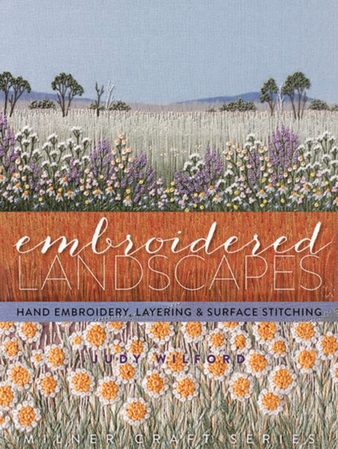Embroidered Landscapes : Hand Embroidery, Layering and Surface Stitching, Hardback Book