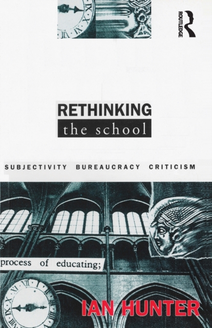 Rethinking the School : Subjectivity, bureaucracy, criticism, Paperback / softback Book