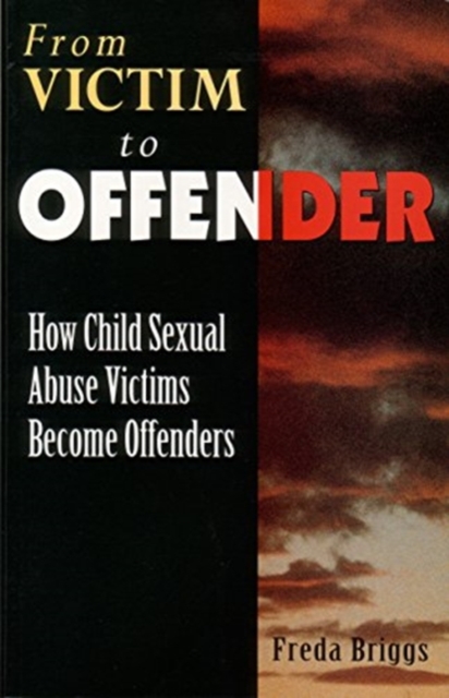 From Victim to Offender : How child sexual abuse victims become offenders, Paperback / softback Book