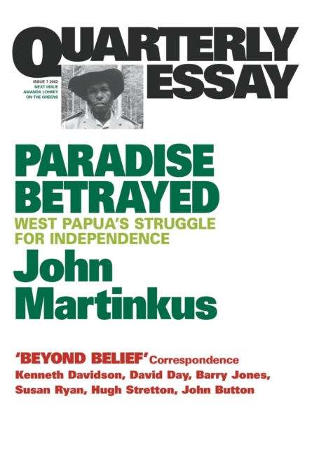Paradise Betrayed: West Papua's Struggle for Independence: Quarterly Essay 7, Paperback / softback Book