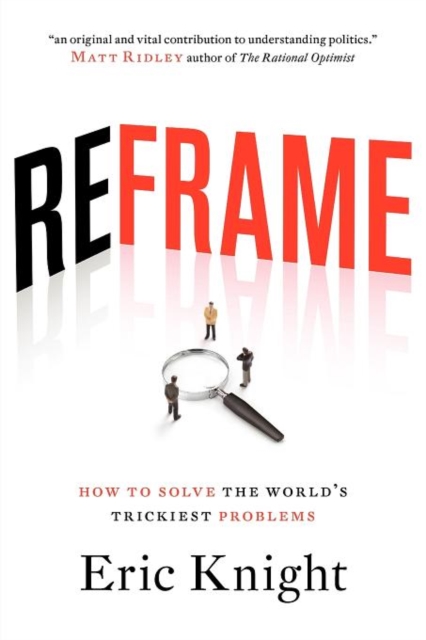 Reframe: How To Solve The World's Trickiest Problems, Paperback / softback Book
