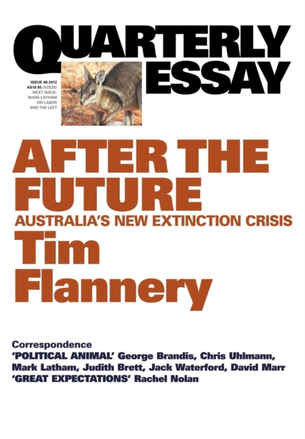 After the Future: Australia's New Extinction Crisis: Quarterly Essay 48, Paperback / softback Book