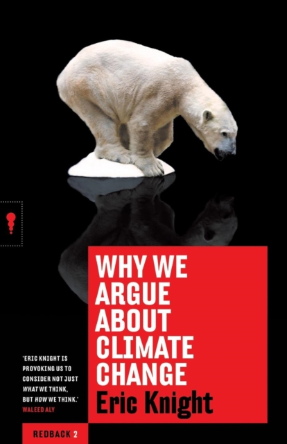 Why We Argue About Climate Change: Redbacks, Paperback / softback Book