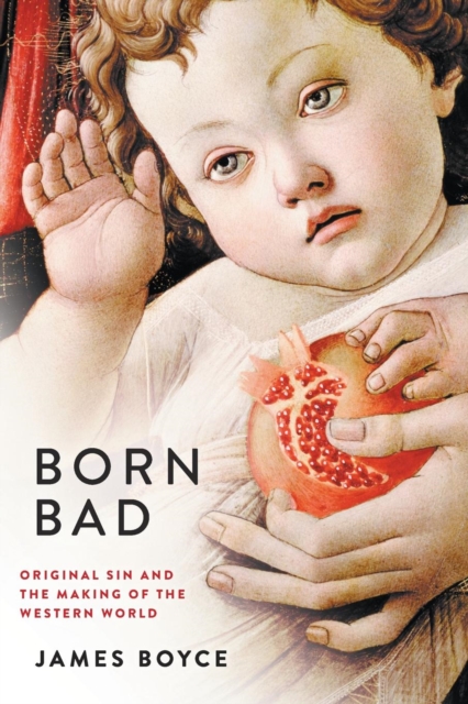 Born Bad: Original Sin and the Making of the Western World, Paperback Book