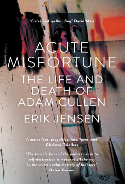 Acute Misfortune: The Life And Death Of Adam Cullen, Hardback Book