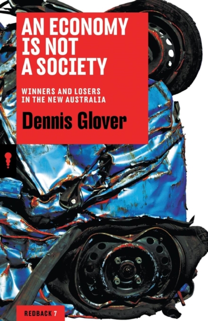 An Economy Is Not A Society: Winners And Losers In The New Australia, Paperback / softback Book