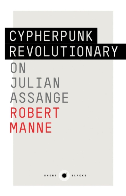 The Cypherpunk Revolutionary: On Julian Assange: Short Black 9,The, Paperback / softback Book