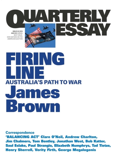 Firing Line: Australia's Path to War: Quarterly Essay 62, Paperback / softback Book