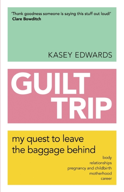 Guilt Trip: My Quest to Leave the Baggage Behind, Paperback / softback Book