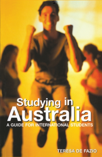 Studying in Australia : A guide for international students, Paperback / softback Book