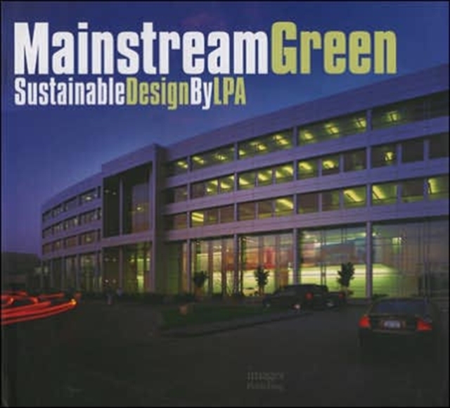 Mainstream Green: Sustainable Design by LPA, Hardback Book