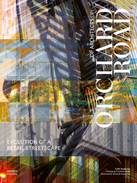 Evolution of a Retail Streetscape: DP Architects on Orchard, Hardback Book