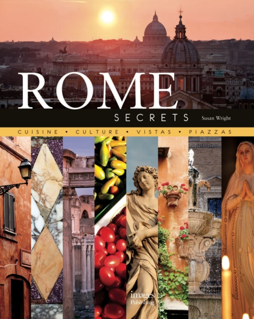 Rome Secrets : Cuisine Culture Vistas Piazzas, Hardback Book