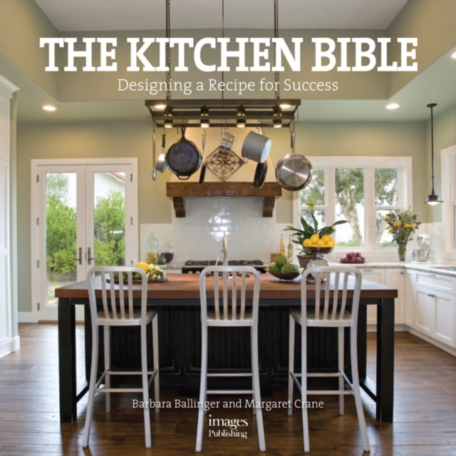 Kitchen Bible: Designing the Perfect Culinary Space, Hardback Book
