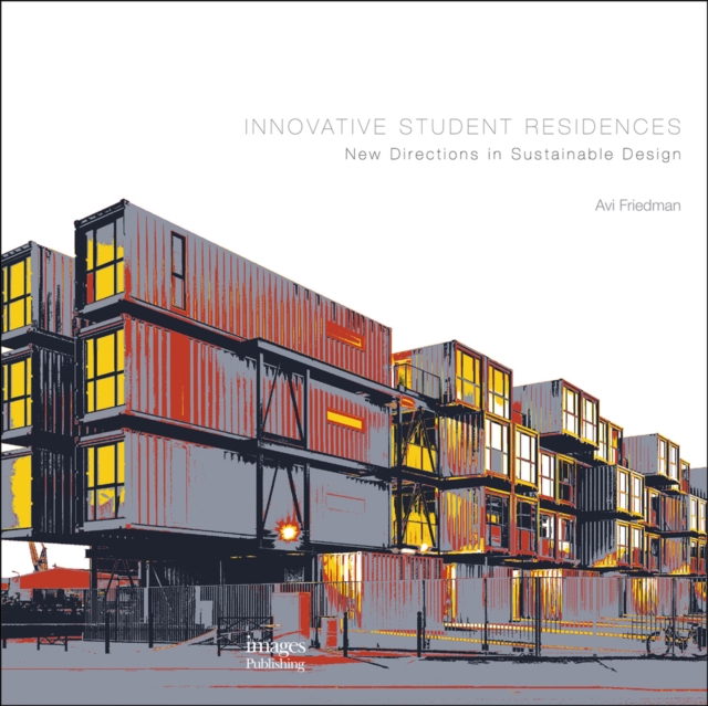 Innovative Student Residences : New Directions in Sustainable Design, Hardback Book