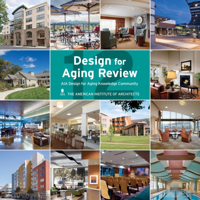 Design for Aging Review 12: AIA Design for Aging Knowledge, Hardback Book