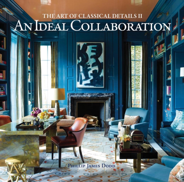 An Ideal Collaboration : The Art of Classic Details II, Hardback Book