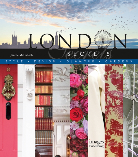 London Secrets : Style, Design, Glamour, Gardens, Hardback Book