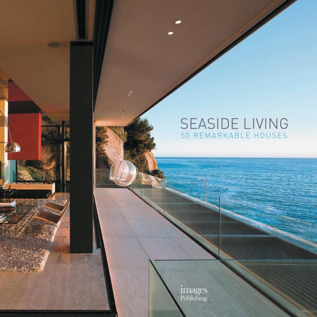 Seaside Living : 50 Remarkable Houses, Hardback Book