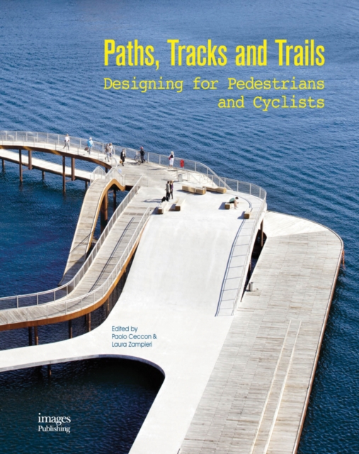 Paths, Tracks and Trails : Designing for Pedestrians and Cyclists, Hardback Book