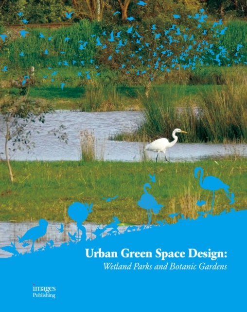 Urban Green Space Design: Wetland Parks and Botanic, Hardback Book
