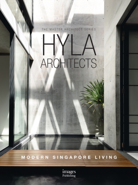 Hyla Architects : Modern Singapore Living, Hardback Book