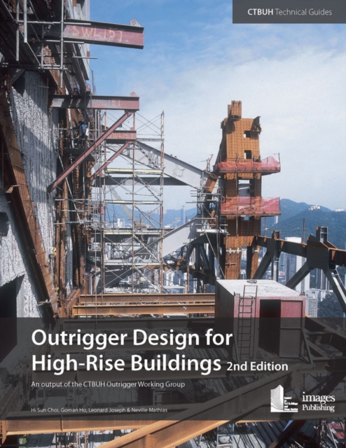 Outrigger Design for High-Rise Buildings : An Output of the CTBUH Outrigger Working Group, Paperback / softback Book