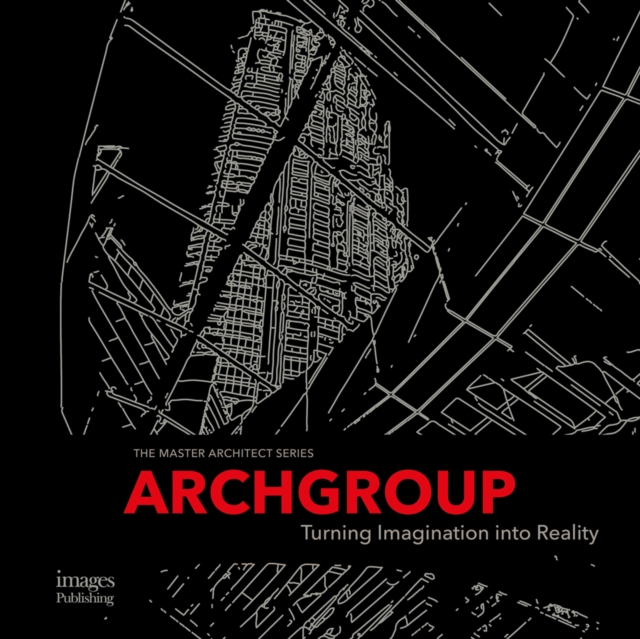 Archgroup International : Turning Imagination into Reality, Hardback Book