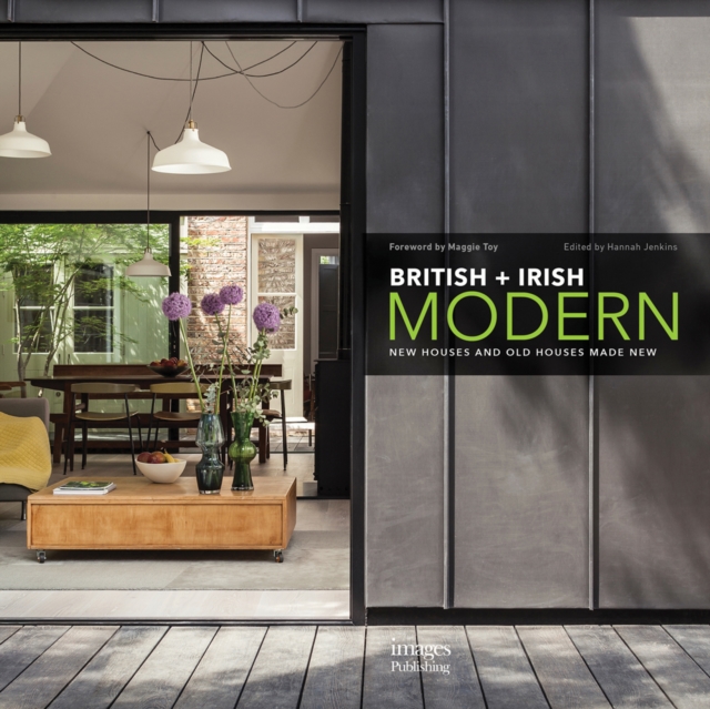 British + Irish Modern : New Houses and Old Houses Made New, Hardback Book