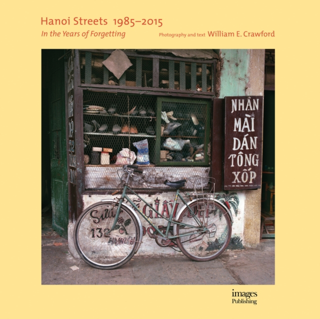 Hanoi Streets 1985-2015 : In the Years of Forgetting, Hardback Book